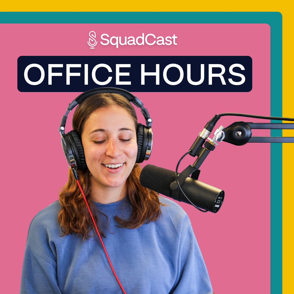 SquadCast Office Hours