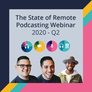 The State of Remote Podcasting & Remote Podcast Stats Report
