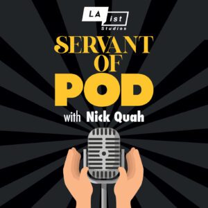 Servant of Pod with Nick Quah