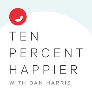 Ten Percent Happier with Dna Harris