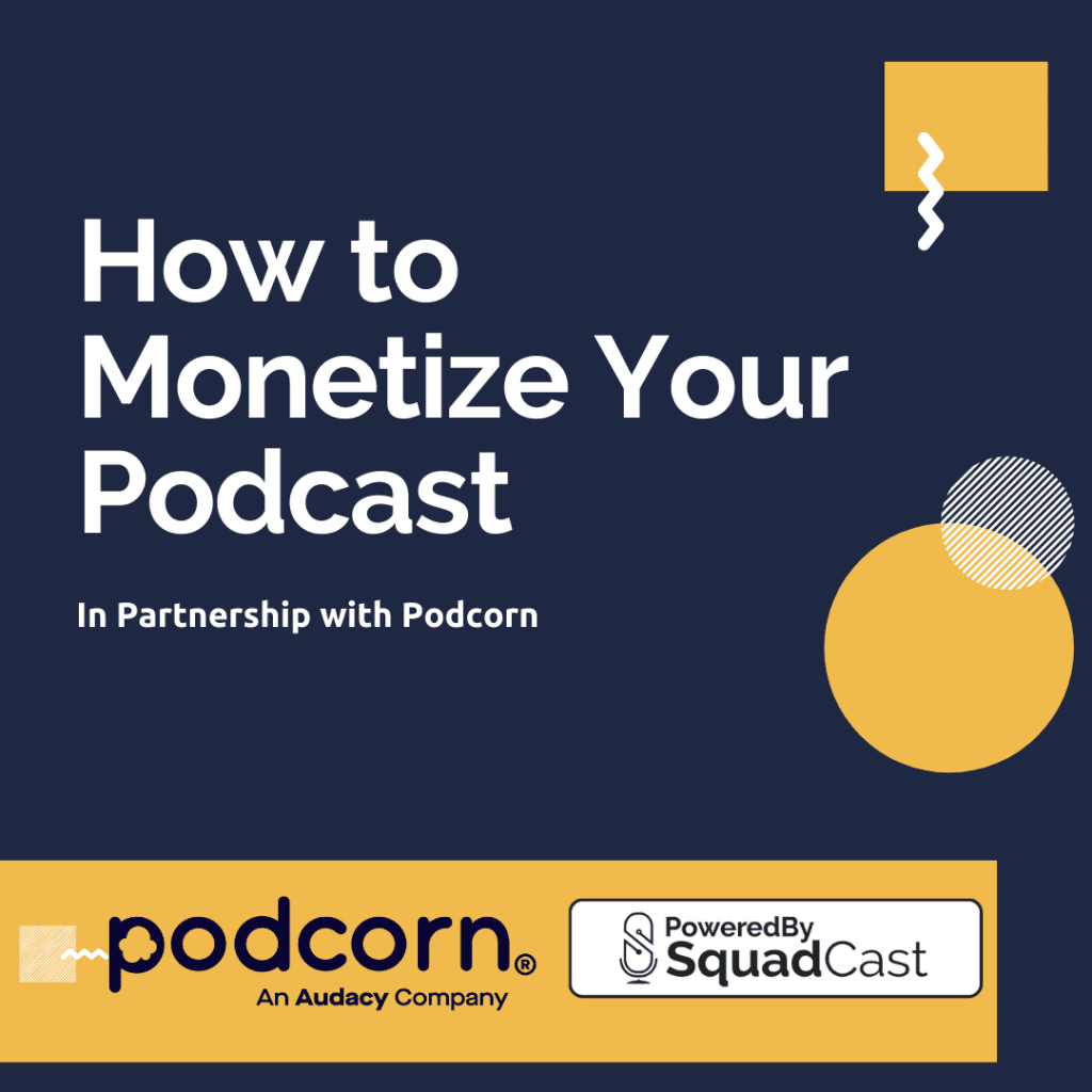 How to Monetize Your Podcast - In Partnership with Podcorn