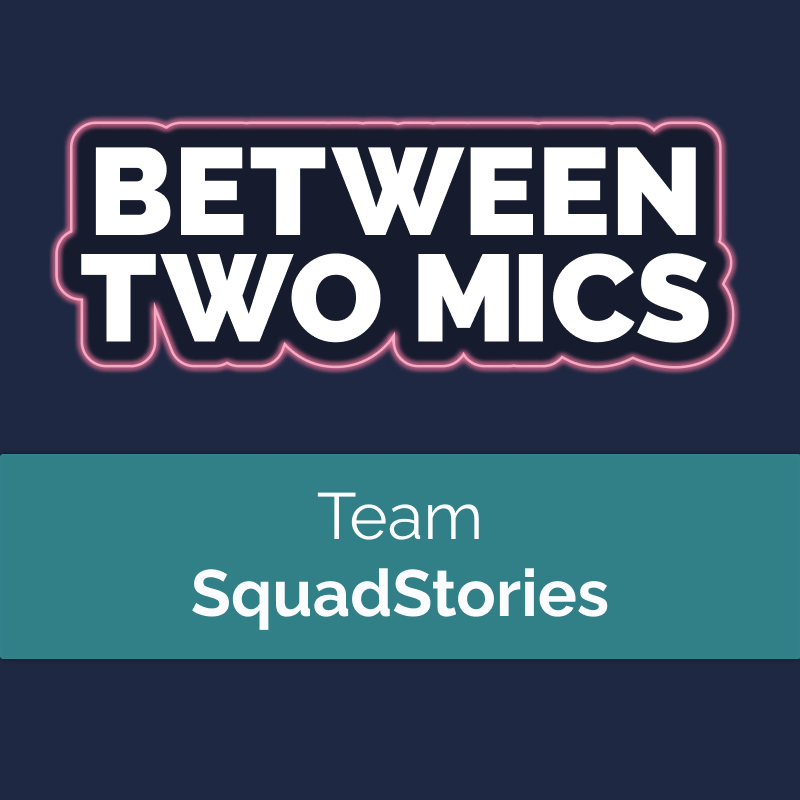 Between Two Mics Mini-series SquadStories