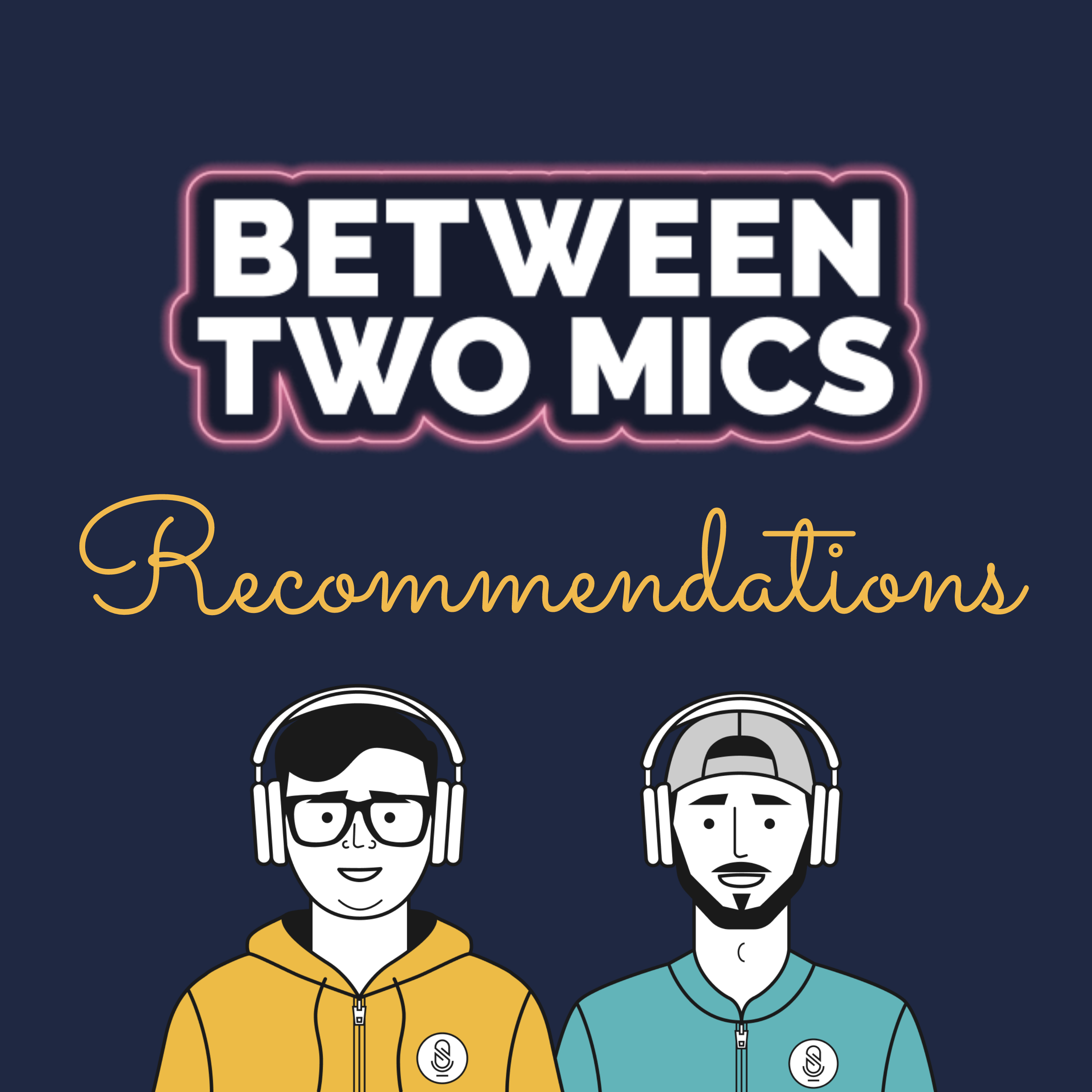 Between Two Mics - Podcast Recommendations