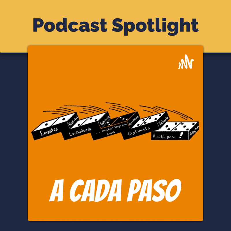 Podcast Spotlight | A Cada Paso